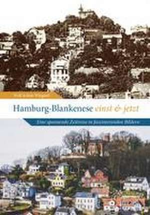 Hamburg-Blankenese einst und jetzt de Wolf Achim Wiegand