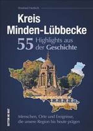 Kreis Minden-Lübbecke. 55 Highlights aus der Geschichte. de Winfried Hedrich