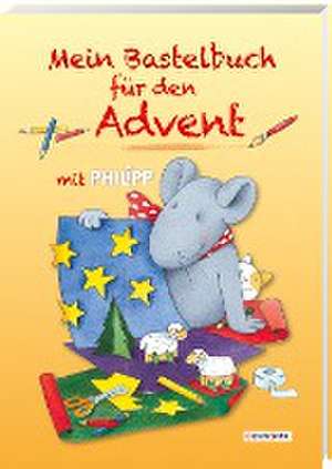 Mein Bastelbuch für den Advent mit Philipp de Norbert Landa