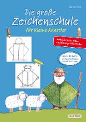 Die große Zeichenschule für kleine Künstler de Hanne Türk