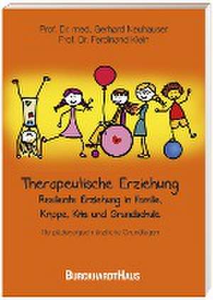 Therapeutische Erziehung - Resiliente Erziehung in Familie, Krippe, Kita und Grundschule de Gerhard Neuhäuser