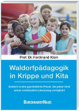 Waldorfpädagogik in Krippe und Kita de Ferdinand Klein