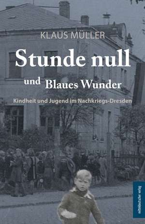 Stunde null und Blaues Wunder de Klaus Müller