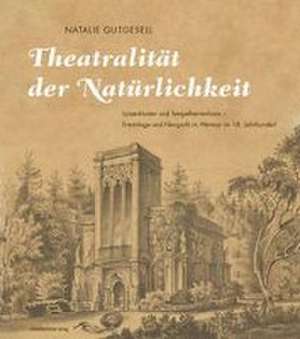 Theatralität der Natürlichkeit de Natalie Gutgesell