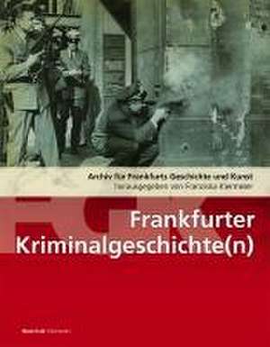 Frankfurter Kriminalitätsgeschichte(n) de Franziska Kiermeier