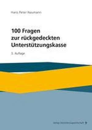 100 Fragen zur rückgedeckten Unterstützungskasse de Hans Peter Naumann