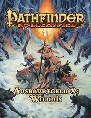 Pathfinder Ausbauregeln X: Wildnis (Taschenbuch) de Alexander Augunas