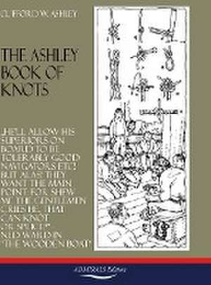 THE ASHLEY BOOK OF KNOTS de Clifford W. Ashley