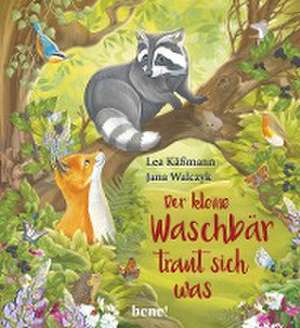 Der kleine Waschbär traut sich was - ein Bilderbuch für Kinder ab 2 Jahren de Lea Käßmann