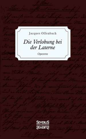 Die Verlobung bei der Laterne de Jacques Offenbach