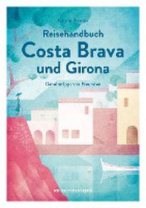 Reisehandbuch Costa Brava und Girona de Nicole Biarnés