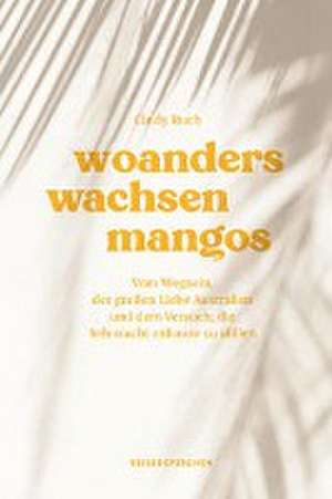 Woanders wachsen Mangos de Cindy Ruch