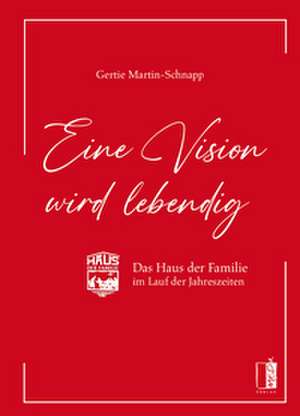 Eine Vision wird lebendig de Gertie Martin-Schnapp