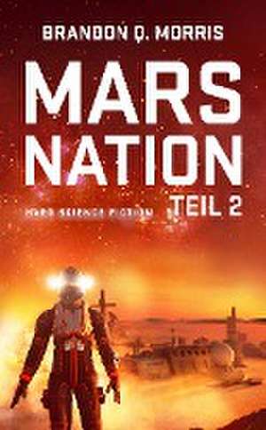 Mars Nation 2 de Brandon Q. Morris