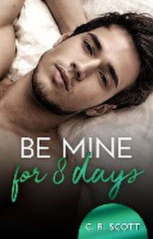 Be mine for 8 days de C. R. Scott