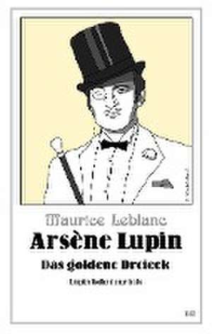 Arsène Lupin - Das goldene Dreieck de Maurice Leblanc