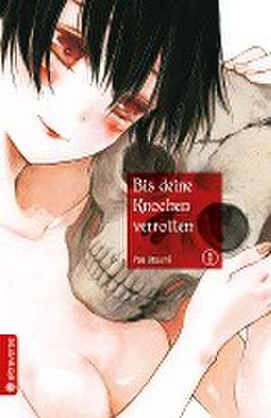 Bis deine Knochen verrotten 01 de Yae Utsumi