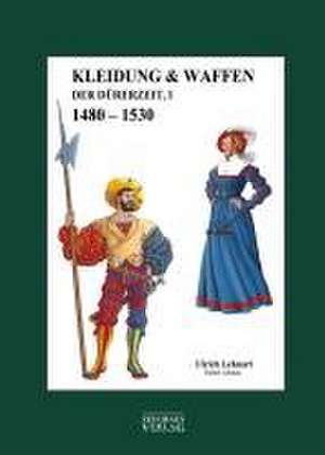 Kleidung & Waffen der Dürerzeit de Ulrich Lehnart