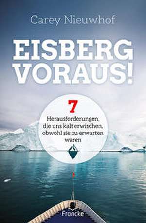 Eisberg voraus! de Carey Nieuwhof