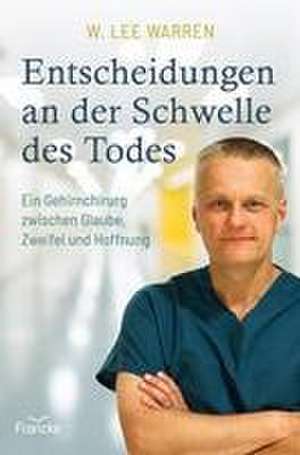 Entscheidungen an der Schwelle des Todes de W. Lee Warren