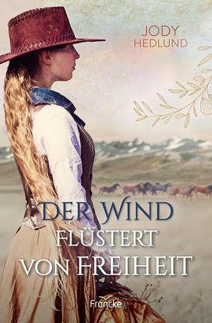 Der Wind flüstert von Freiheit de Jody Hedlund