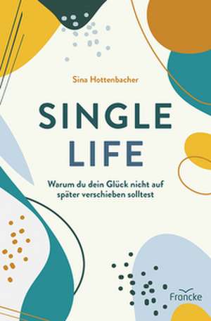 Single Life de Sina Hottenbacher