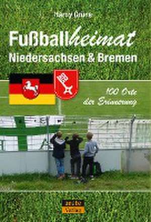 Fußballheimat Niedersachsen & Bremen de Hardy Grüne