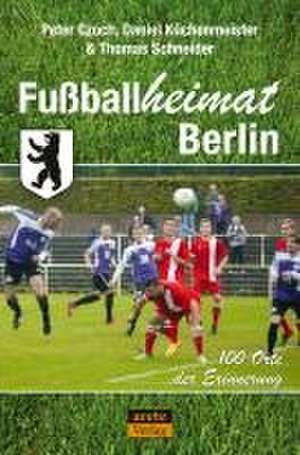 Fußballheimat Berlin de Peter Czoch