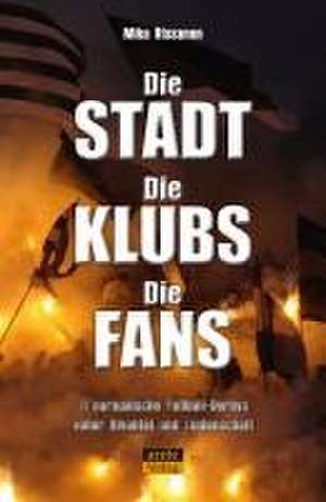 Die Stadt - Die Klubs - Die Fans de Mika Rissanen