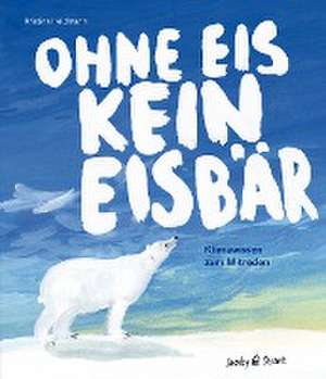 Ohne Eis kein Eisbär de Kristina Heldmann