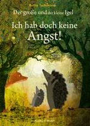 Der große und der kleine Igel / Ich hab doch keine Angst! de Britta Teckentrup