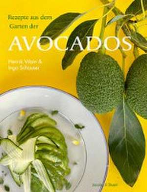 Rezepte aus dem Garten der Avocados de Ingo Schauser