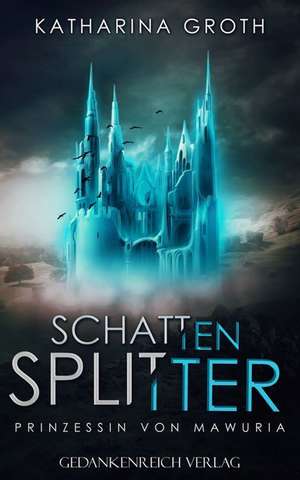 Schattensplitter de Katharina Groth