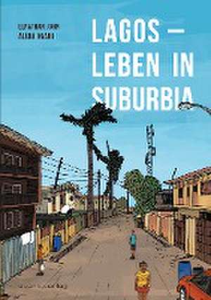 Lagos - Leben in Suburbia de Elnathan John