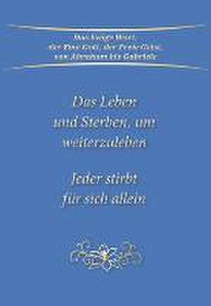 Das Leben und Sterben, um weiterzuleben de Gabriele