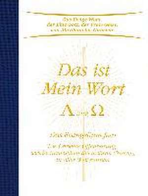 Das ist Mein Wort. Alpha und Omega. Das Evangelium Jesu de Gabriele