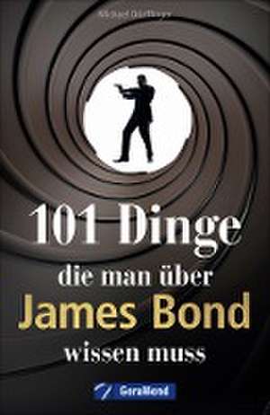 101 Dinge, die man über James Bond wissen muss de Michael Dörflinger