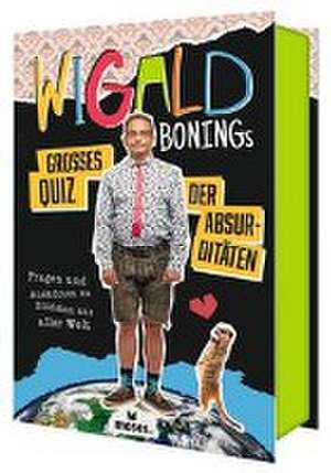 Wigald Bonings großes Quiz der Absurditäten de Wigald Boning