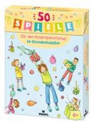 50 Spiele für den Kindergeburtstag im Grundschulalter de Anna Bernhard