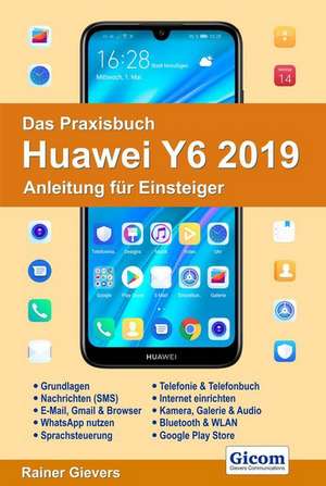 Das Praxisbuch Huawei Y6 2019 - Anleitung für Einsteiger de Rainer Gievers