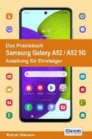 Das Praxisbuch Samsung Galaxy A52 / A52 5G - Anleitung für Einsteiger de Rainer Gievers