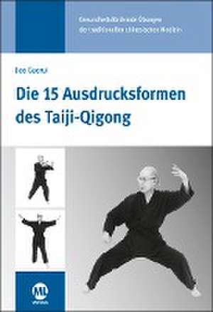 Die 15 Ausdrucksformen des Taiji-Qigong de Gisela Hildenbrand