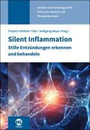 Silent Inflammation - Stille Entzündungen erkennen und behandeln de Friedrich-Wilhelm Tiller