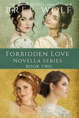 A Forbidden Love Novella Box Set Two de Bree Wolf