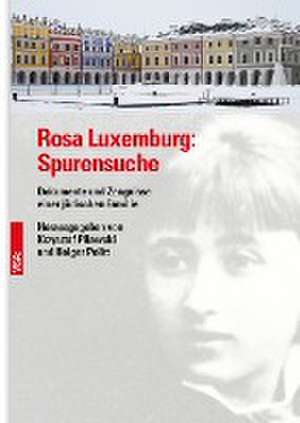 Rosa Luxemburg: Spurensuche de Krzysztof Pilawski