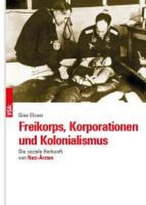 Freikorps, Korporationen und Kolonialismus de Gine Elsner