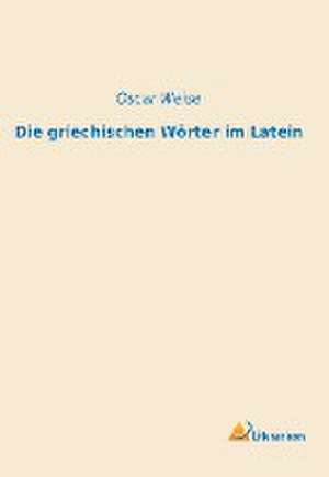 Die griechischen Wörter im Latein de Oscar Weise