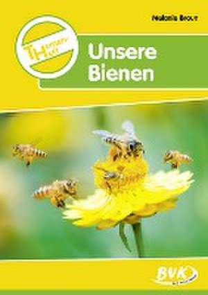 Themenheft. Unsere Bienen de Melanie Braun