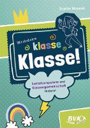 Wir sind eine klasse Klasse! de Sophie Meseck