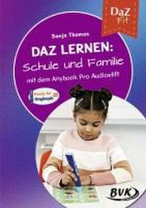 DaZ lernen: Schule und Familie de Sonja Thomas